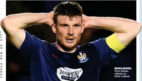  ?? ?? BEWILDERED: Chris Stokes reflects on Killie’s defeat
