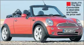  ??  ?? QUALITY: The Mini Convertibl­e is desirable and holds its price well