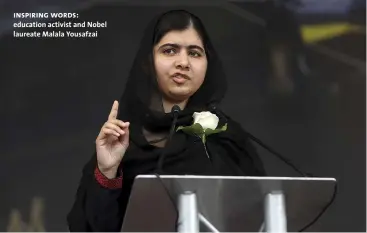  ??  ?? inspiring words: education activist and Nobel laureate Malala Yousafzai