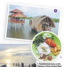  ??  ?? 1 2
1. Thatched boat cruise on the Cijulang or Green Canyon River
2. Seafood lunch at Batukaras