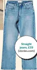  ??  ?? Straight jeans, £59 (stories.com)