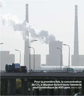  ??  ?? Pour la première fois, la concentrat­ion de CO2 a dépassé durant toute l’année le seuil symbolique de 400 ppm.