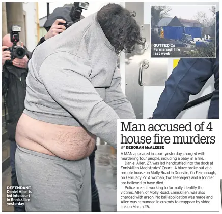  ??  ?? DEFENDANT Daniel Allen is led into court in Enniskille­n yesterday
GUTTED Co Fermanagh fire last week