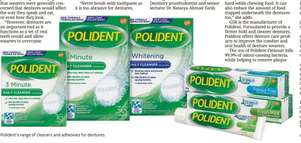  ??  ?? Polident’s range of cleaners and adhesives for dentures.