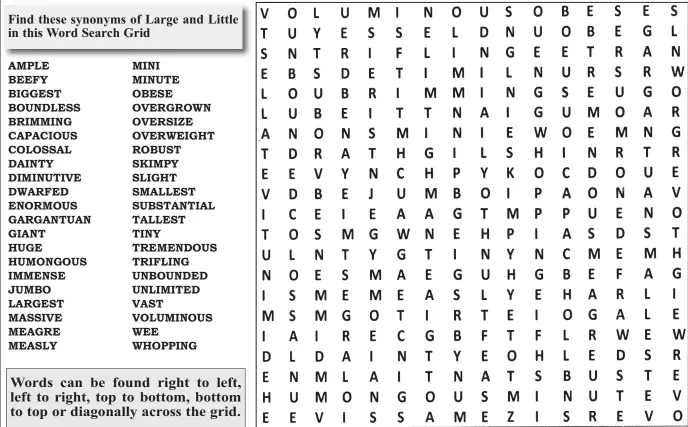  ??  ?? Find these synonyms of Large and Little in this Word Search Grid