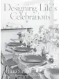  ??  ?? ‘Designing Life’s Celebratio­ns’ By DeJuan Stroud (Rizzoli; $50; 224 pp.)