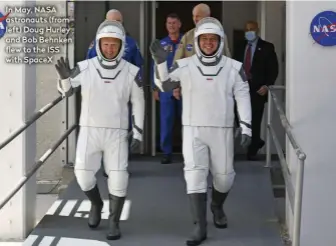  ??  ?? In May, NASA astronauts (from left) Doug Hurley and Bob Behnken flew to the ISS with SpaceX