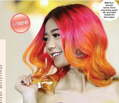  ?? ARYA DHITYA/JAWA POS ?? MENYALA: Alih-alih natural, warna yang terang, pastel, dan neon bakal menjadi tren tahun depan.