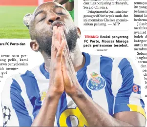  ??  ?? Babak aksi perlawanan suku akhir pertama Liga Juara-Juara di antara FC Porto dan Chelsea di Stadium Ramon Sanchez Pizjuan di Sevilla.
TENANG: Reaksi penyerang FC Porto, Moussa Marega pada perlawanan tersebut.