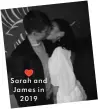  ??  ?? Sarah and James in 2019