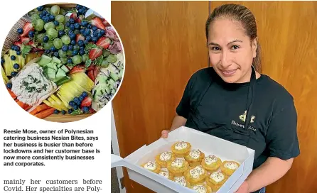  ??  ?? Reesie Mose, owner of Polynesian catering business Nesian Bites, says her business is busier than before lockdowns and her customer base is now more consistent­ly businesses and corporates.