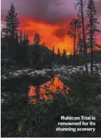  ??  ?? Rubicon Trial is renowned for its stunning scenery