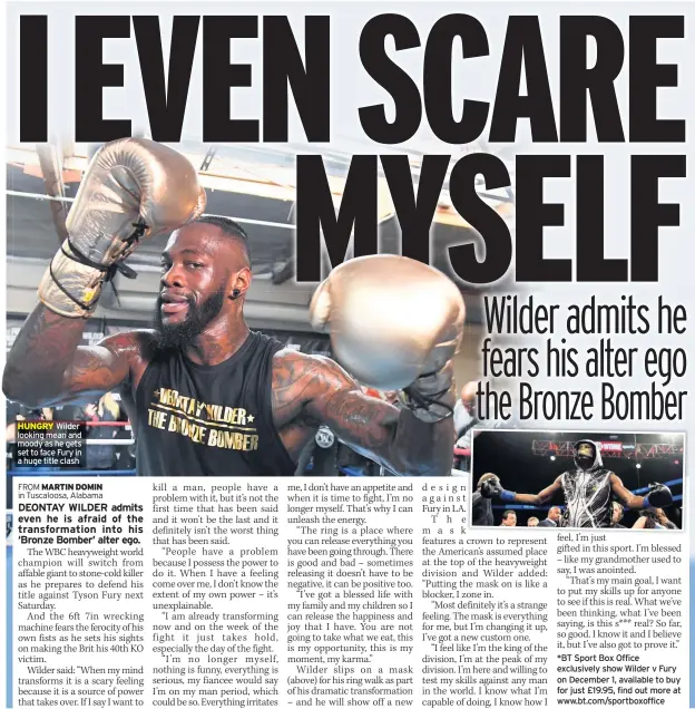  ??  ?? Wilder looking mean and moody as he gets set to face Fury in a huge title clash