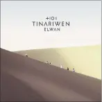  ?? AP PHOTO ?? This cover image released by Anti- Records shows “Elwan,” a new release by Tinariwen.
