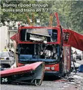  ??  ?? Bombs ripped through buses and trains on 7/7