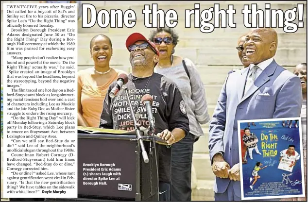  ?? Doyle Murphy ?? Brooklyn Borough President Eric Adams (r.) shares laugh with director Spike Lee at Borough Hall.