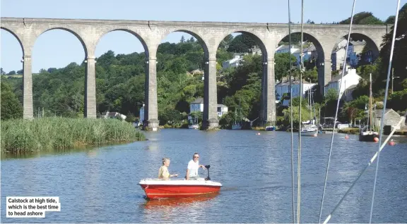  ??  ?? Calstock at high tide, which is the best time to head ashore