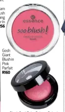  ??  ?? Essence Cream To Powder Blush in Everything Is Better In Pink R56 Gosh Giant Blush in Pink Parfait R160