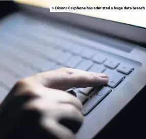  ??  ?? > Dixons Carphone has admitted a huge data breach