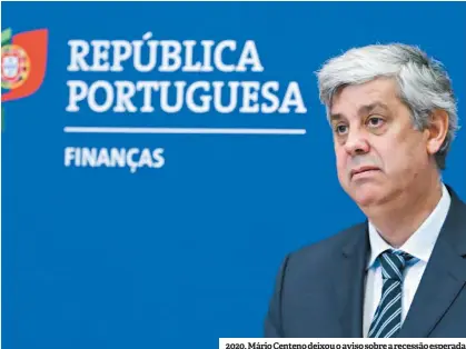  ??  ?? 2020. Mário Centeno deixou o aviso sobre a recessão esperada