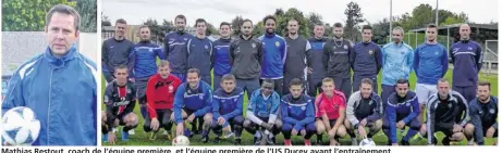  ??  ?? Mathias Restout, coach de l’équipe première, et l’équipe première de l’US Ducey avant l’entraîneme­nt.