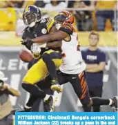  ??  ?? PITTSBURGH: Cincinnati Bengals cornerback William Jackson (22) breaks up a pass in the end zone intended for Pittsburgh Steelers wide receiver Antonio Brown (84). — AP