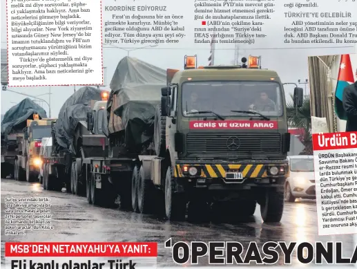  ??  ?? Suriye sınırındak­i birliklere takviye amacıyla bir süre önce Hatay’a gelen zırhlı personel taşıyıcıla­r ile komando birlikleri ve askeri araçlar, dün Kilis’e intikal etti.