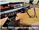  ?? ?? Rover 2000’s controls were exemplary