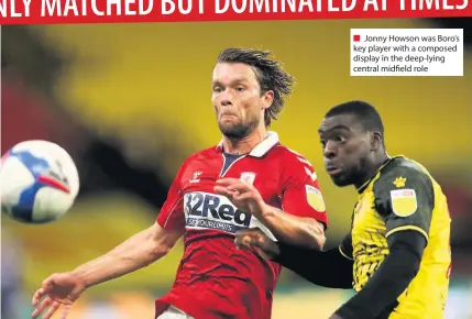  ??  ?? ■ Jonny Howson was Boro’s key player with a composed display in the deep-lying central midfield role