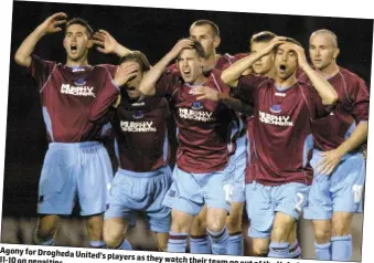  ??  ?? Agony for Drogheda United’s players as they
11-10 on penalties. watch their team go out of the Uefa Cup to IK Start