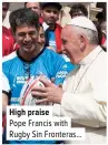  ??  ?? High praise
Pope Francis with Rugby Sin Fronteras…