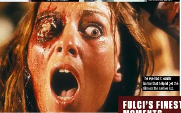  ??  ?? The eye has it: ocular horror that helped get the film on the nasties list.