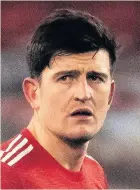  ??  ?? Harry Maguire