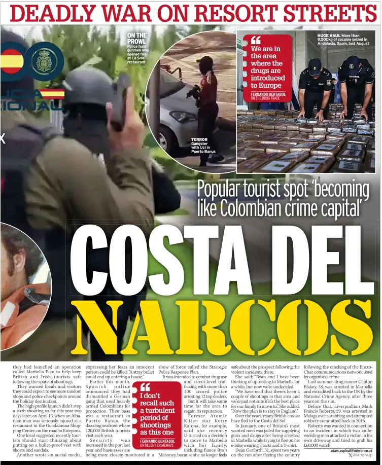  ?? ?? ON THE PROWL Police hunt gunmen who opened fire at La Sala restaurant
TERROR Gangster with Uzi in Puerto Banus
HUGE HAUL More than 9,000kg of cocaine seized in Andalusia, Spain, last August