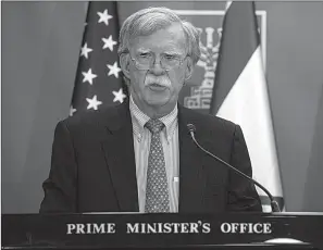  ?? Associated Press ?? U.S. National Security Adviser John Bolton gives statements to media Sunday in Jerusalem. Bolton said Iran should not “mistake U.S. prudence and discretion for weakness.” President Donald Trump has said he backed away from planned strikes after learning 150 people would be killed.