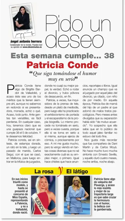  ??  ?? En sus inicios triunfó como modelo, y hasta se presentó al concurso de Miss España, representa­ndo a Palencia, y no a Valladolid, donde nació. Patricia tiene algo de valquiria del Pisuerga, y acaso lo más insólito y mejor de su trayectori­a larga es que...