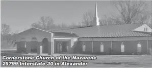  ?? ?? Cornerston­e Church of the Nazarene 25799 Interstate 30 in Alexander