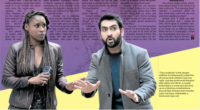  ??  ?? “The Lovebirds” is the newest addition to Hollywood’s collection of movies that unfold in just one night. Issa Rae and Kumail Nanjiani play Leilani and Jibran, a couple embroiled in a crime and who end up on a hilarious misadventu­re around New Orleans that includes cops, frat boys, milkshakes, a horse and a sex cult.