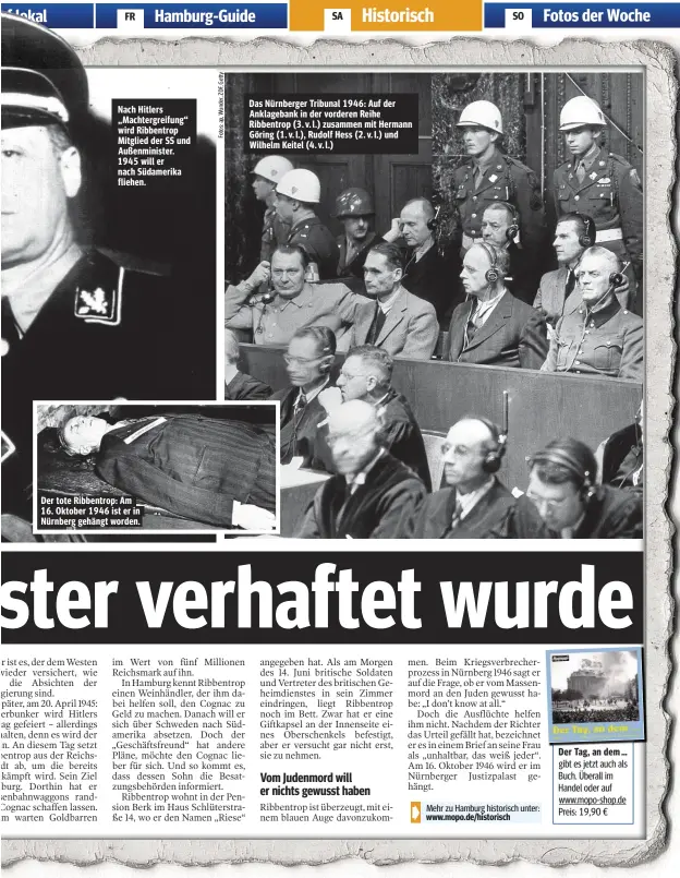  ??  ?? Nach Hitlers „Machtergre­ifung“wird Ribbentrop Mitglied der SS und Außenminis­ter. 1945 will er nach Südamerika fliehen. Der tote Ribbentrop: Am 16. Oktober 1946 ist er in Nürnberg gehängt worden. Das Nürnberger Tribunal 1946: Auf der Anklageban­k in der...