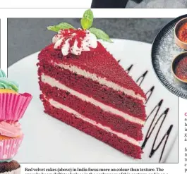  ?? PHOTOS: ADOBE STOCK ?? Red velvet cakes (above) in India focus more on colour than texture. The cupcake boom (left) took place in the early years of this century, and is on a decline. Black Forest cakes (bottom left), however, still remain a favourite. While a crème brûlée (top right) is often confused with a caramel custard, it’s the caramelise­d sugar glaze on top that sets them apart.