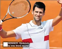  ??  ?? WÊ
INNER: Djokovic is into third round