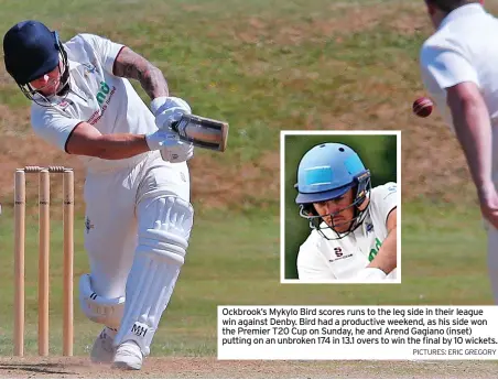  ?? PICTURES: ERIC GREGORY ?? Ockbrook’s Mykylo Bird scores runs to the leg side in their league win against Denby. Bird had a productive weekend, as his side won the Premier T20 Cup on Sunday, he and Arend Gagiano (inset) putting on an unbroken 174 in 13.1 overs to win the final by 10 wickets.