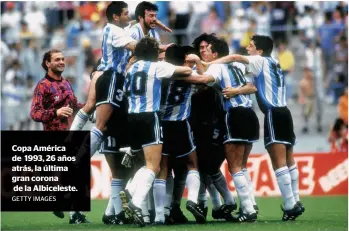  ?? GETTY IMAGES ?? Copa América de 1993, 26 años atrás, la última gran corona de la Albicelest­e.