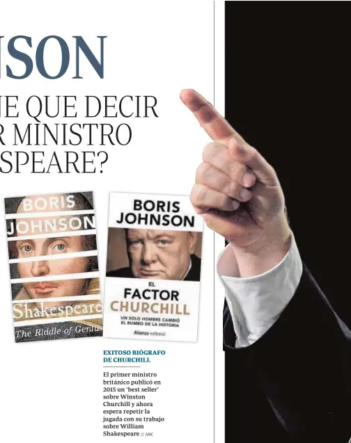  ?? // ABC ?? EXITOSO BIÓGRAFO DE CHURCHILL El primer ministro británico publicó en 2015 un ‘best seller’ sobre Winston Churchill y ahora espera repetir la jugada con su trabajo sobre William Shakespear­e