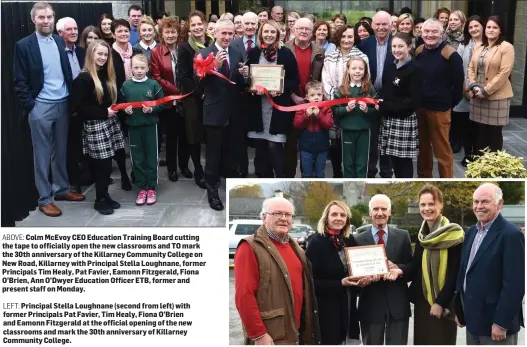  ??  ?? ABOVE: Colm McEvoy CEO Education Training Board cutting the tape to officially open the new classrooms and TO mark the 30th anniversar­y of the Killarney Community College on New Road, Killarney with Principal Stella Loughnane, former Principals Tim...