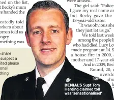  ??  ?? DENIALS Supt Tom Harding claimed toll was ‘sensationa­lised’