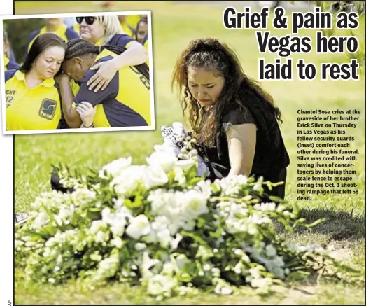  ??  ?? Chantel Sosa cries at the graveside of her brother Erick Silva on Thursday in Las Vegas as his fellow security guards (inset) comfort each other during his funeral. Silva was credited with saving lives of concertoge­rs by helping them scale fence to...