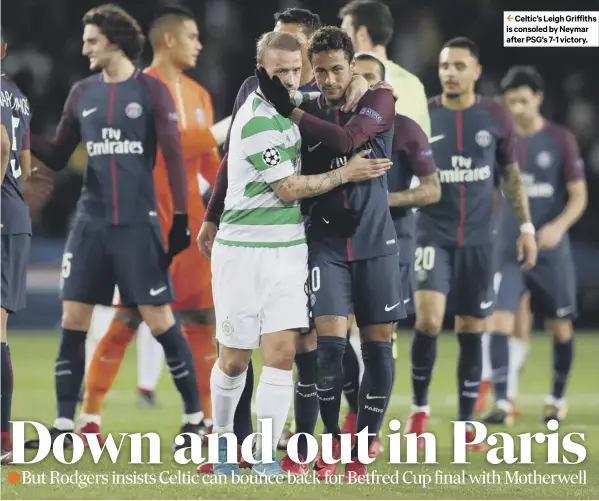  ??  ?? 2 Celtic’s Leigh Griffiths is consoled by Neymar after PSG’S 7-1 victory.