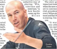  ??  ?? Zinedine Zidane