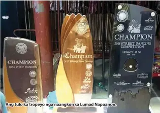  ??  ?? Ang tulo ka tropeyo nga naangkon sa Lumad Napoanon.